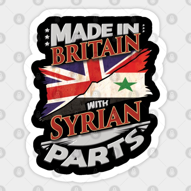 Made In Britain With Syrian Parts - Gift for Syrian From Syria Sticker by Country Flags